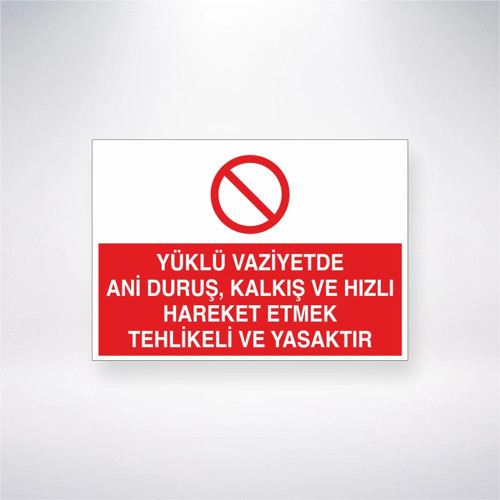 Yüklü Vaziyette Ani Duruş, Kalkış ve Hızlı Hareket Etmek Yasaktır Sticker 20X28 Cm