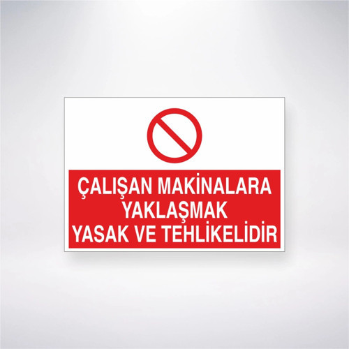 Çalışan Makinalara Yaklaşmak Yasak ve Tehlikelidir Sticker 20X28 Cm