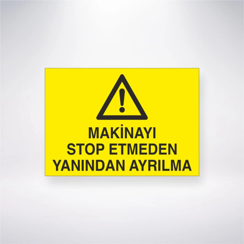 Makineyi Stop Etmeden Yanından Ayrılma Sticker 20X28 Cm
