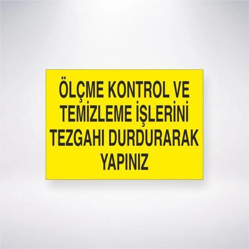 Ölçme Kontrol ve Temizleme İşlerini Tezgahı Durdurarak Yapınız Sticker 20X28 Cm
