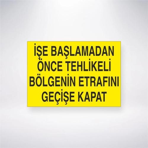 İşe Başlamadan Önce Tehlikeli Bölgenin Etrafını Geçişe Kapat Sticker 20X28 Cm