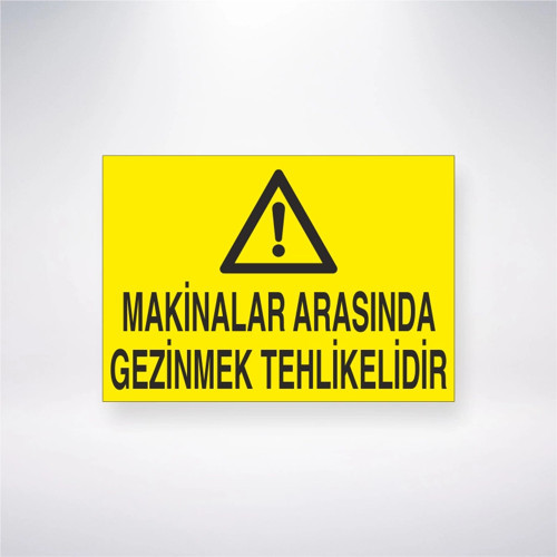 Makinalar Arasında Gezinmek Tehlikelidir Sticker 20X28 Cm