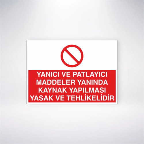 Yanıcı ve Patlayıcı Maddeler Yanında Kaynak Yapılması Yasak ve Tehlikelidir Sticker 20X28 Cm