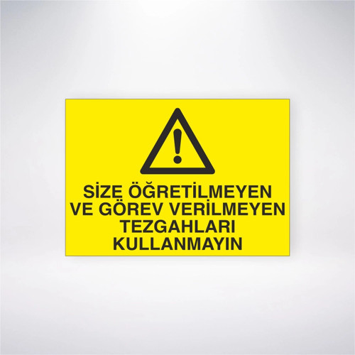 Size Öğretilmeyen veya Görev Verilmeyen Tezgahları Kullanmayın Sticker 20X28 Cm