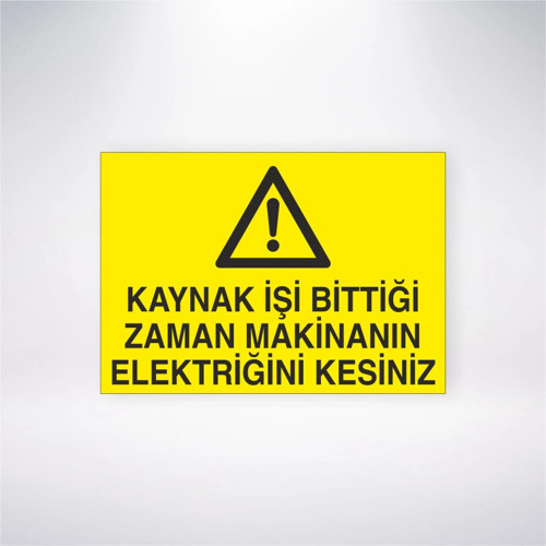 Kaynak İşi Bittiği Zaman Makinanın Elektriğini Kesiniz Sticker 20X28 Cm