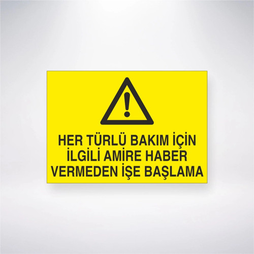 Her Türlü Bakım İçin İlgili Amire Haber Vermeden İşe Başlama Sticker 20X28 Cm