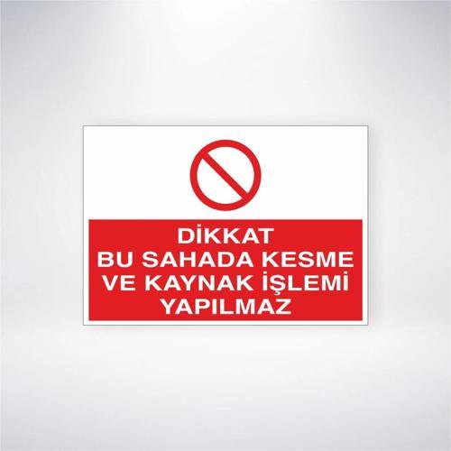 Dikkat Bu Sahada Kesme ve Kaynak İşlemi Yapılmaz Sticker 20X28 Cm