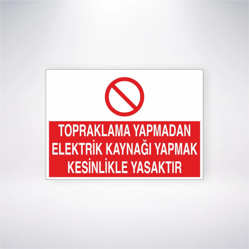 Topraklama Yapmadan Elektrik Kaynağı Yapmak Kesinlikle Yasaktır Sticker 20X28 Cm