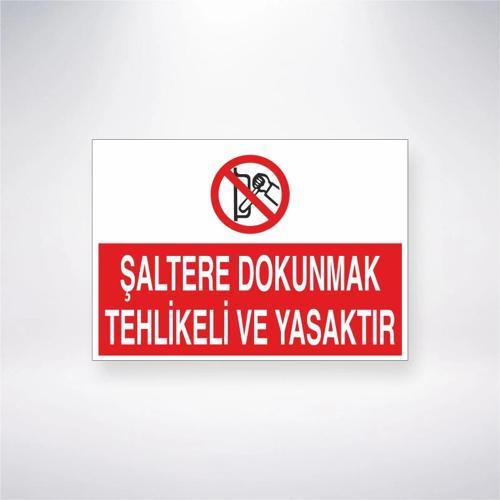 Şaltere Dokunmak Tehlikeli ve Yasaktır Sticker 20X28 Cm