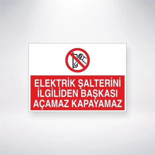 Elektrik Şalterini İlgiliden Başkası Açamaz Kapayamaz Sticker 20X28 Cm