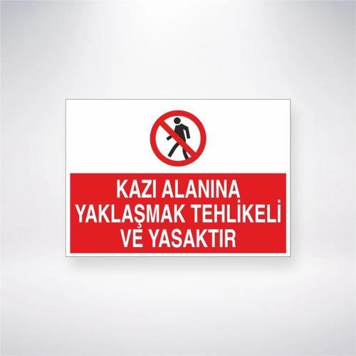 Kazı Alanına Yaklaşma Tehlikeli ve Yasaktır Sticker 20X28 Cm
