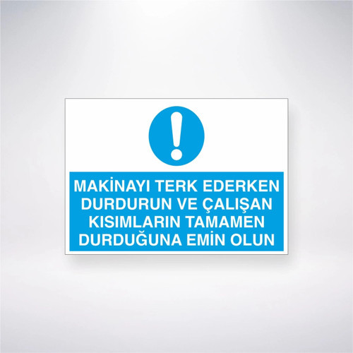 Makinayı Terkederken Durdurun Çalışan Kısımların Tamamen Durduğundan Emin Olun Sticker 20X28 Cm