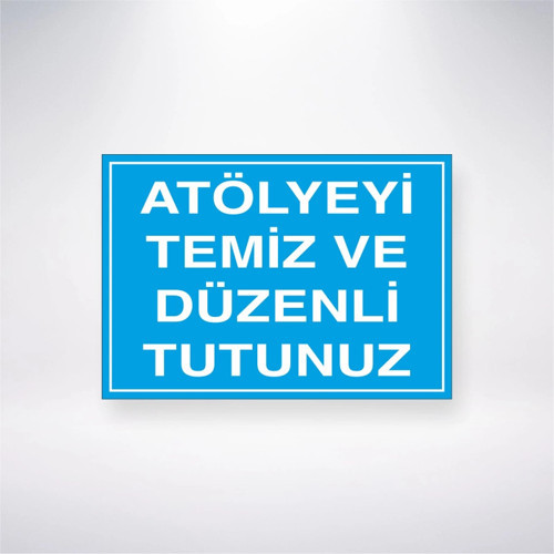 Atölyeyi Temiz ve Düzenli Tutunuz Sticker 20X28 Cm