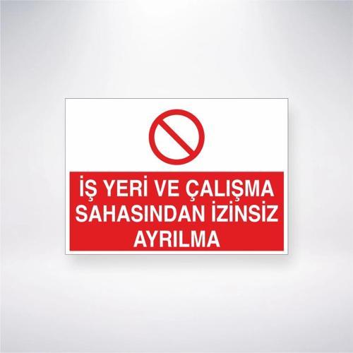 İş Yeri Çalışma Sahasından İzinsiz Ayrılma Sticker 20X28 Cm