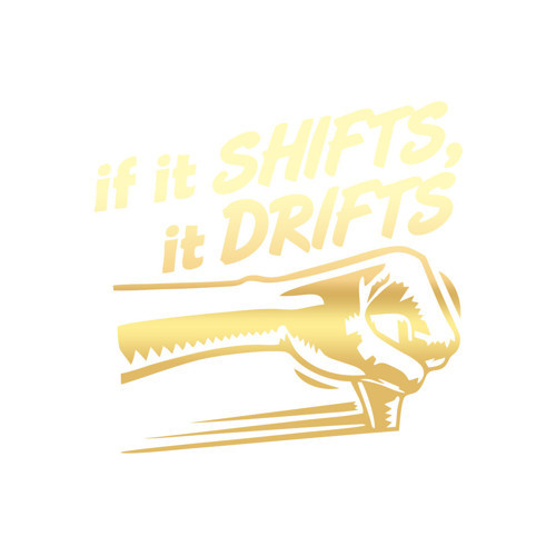 If It Shifts It Drifts Araba Sticker 17x17 Cm Gold