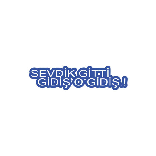 Sevdik Gitti Gidiş O Gidiş Araba Sticker 17x17 Cm Mavi
