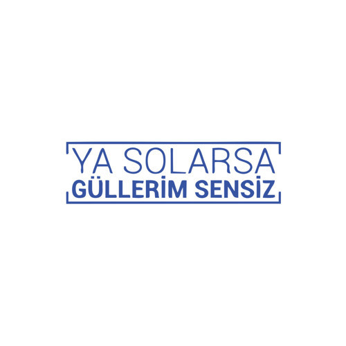 Ya Solarsa Güllerim Sensiz Araba Sticker 17x17 Cm Mavi