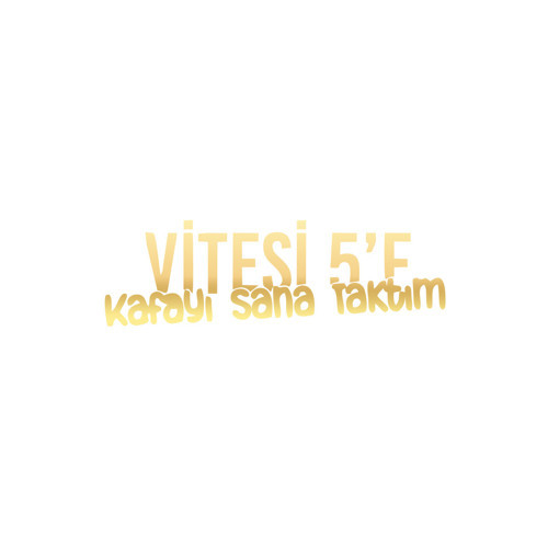 Vitesi 5'e Kafayı Sana Taktım Araba Sticker 17x17 Cm Gold