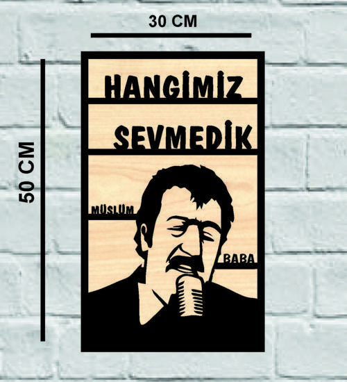 Müslüm Baba Hangimiz Sevmedik Ahşap Duvar Tablo 50x30