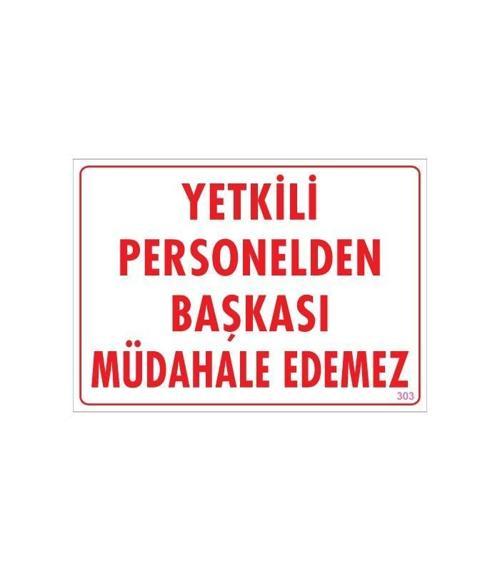 Yetkiliden Başkası Uyarı Levhası 25x35 KOD:303