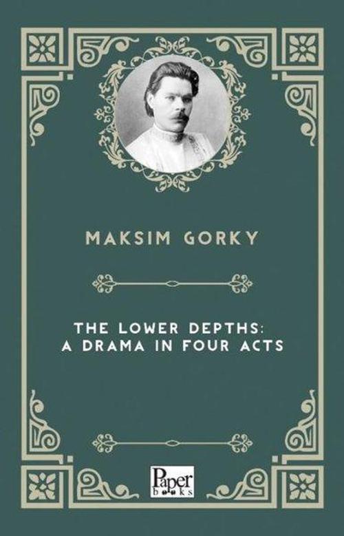 The Lower Depths: A Drama in Four Acts