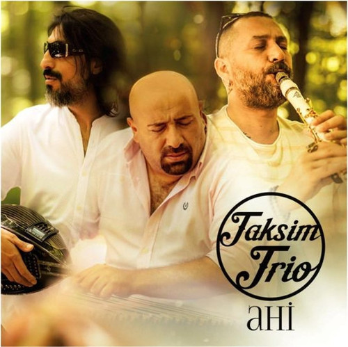 Taksim Trio Ahi CD