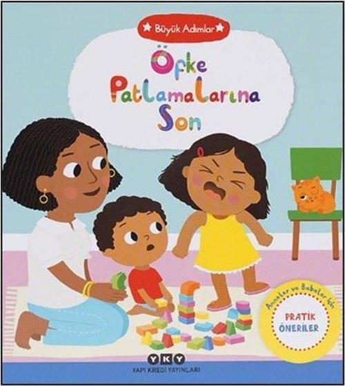 Öfke Patlamalarına Son - Büyük Adımlar - Anneler ve Babalar İçin Pratik Çözümler