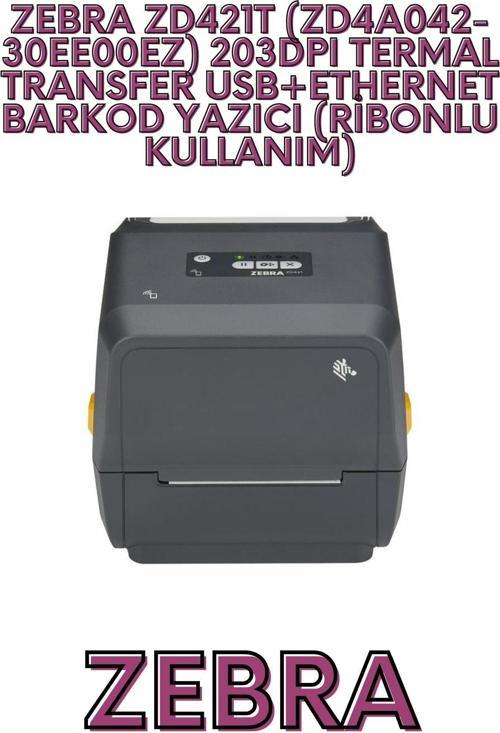 ZD421T (ZD4A042-30EE00EZ) 203DPI TERMAL TRANSFER USB+ETHERNET BARKOD YAZICI (RİBONLU KULLANIM)