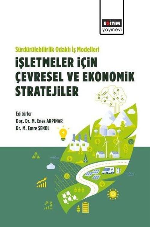 Sürdürülebilirlik Odaklı İş Modelleri:İşletmeler İçin Çevresel ve Ekonomik Stratejiler