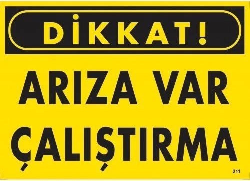 Dikkat Arıza Var Çalıştırma Uyarı Levhası 25x35 KOD:211