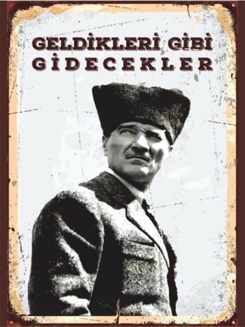 Atatürk “Geldikleri Gibi Gidecekler” Retro Tablo