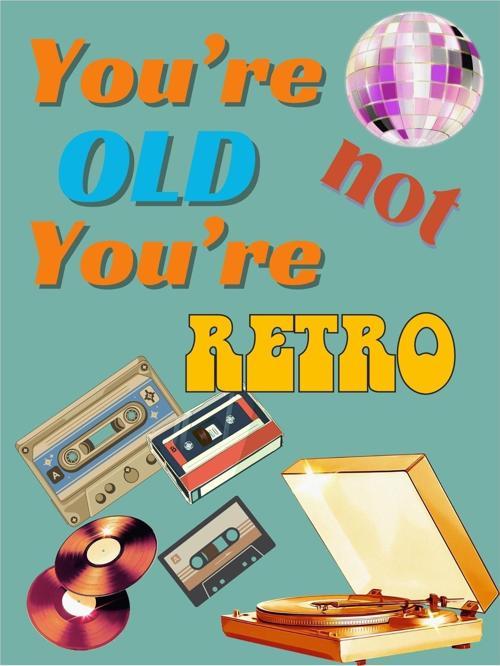 You're Not Old, You're Retro Dekoratif Ahşap Tablo