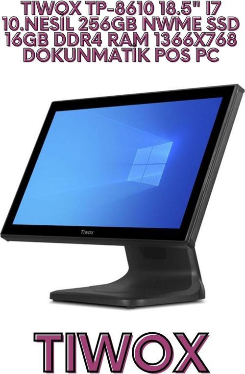 TIWOX TP-8610 18.5" I7 10.NESİL 256GB NWME SSD 16GB DDR4 RAM 1366X768 DOKUNMATİK POS PC