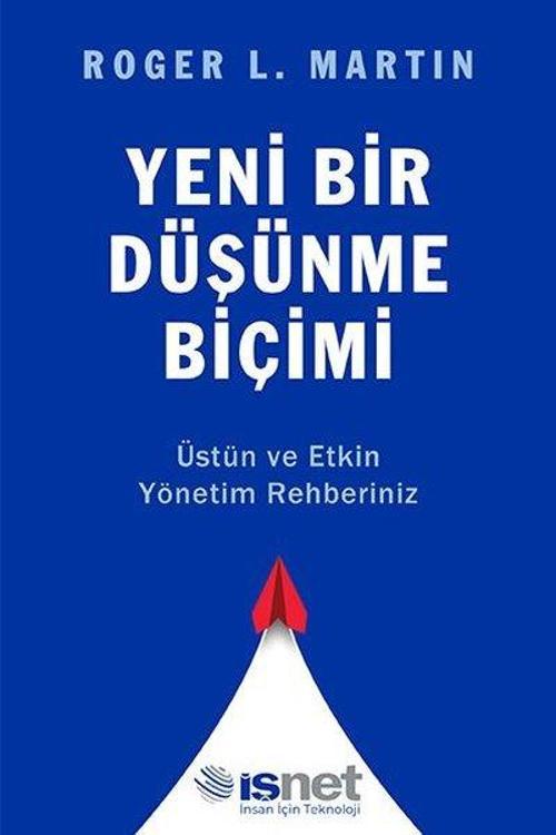Yeni Bir Düşünme Biçimi - Üstün ve Etkin Yönetim Rehberiniz