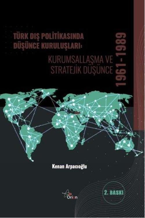 Türk Dış Politikasında Düşünce Kuruluşları: Kurumsallaşma ve Stratejik Düşünce 1961 - 1989