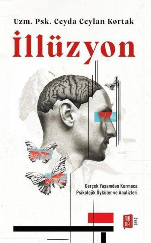 İllüzyon - Gerçek Yaşamdan Kurmaca Psikolojik Öyküler ve Analizleri