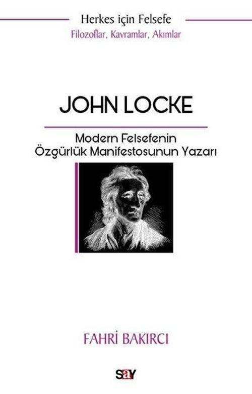 John Locke: Modern Felsefenin Özgurluk Manifestosunun Yazarı - Herkes İçin Felsefe - Filozoflar K