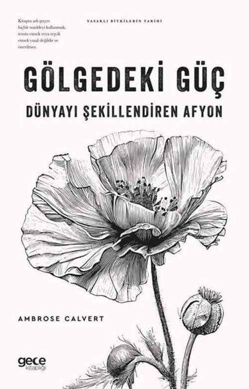 Gölgedeki Güç: Dünyayı Şekillendiren Afyon - Yasaklı Bitkilerin Tarihi