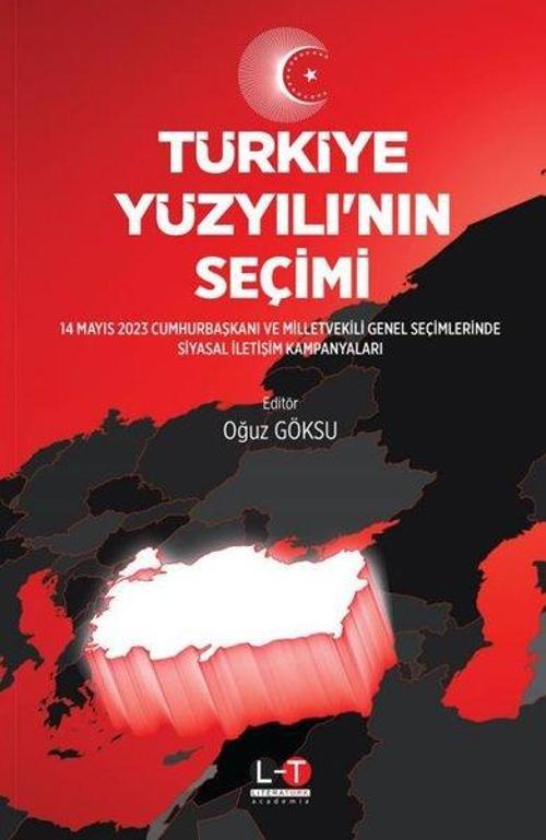 Türkiye Yüzyılı'nın Seçimi - 14 Mayıs 2023 Cumhurbaşkanı ve Milletvekili Genel Seçimlerinde Siyasal