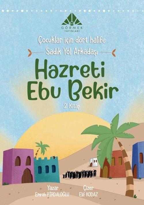 Sadık Yol Arkadaşı Hazreti Ebu Bekir - Çocuklar İçin Dört Halife.2 Kitap