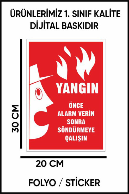 Yangın Önce Alarm Verin Sonra Söndürmeye Çalışın Uyarı Dijital Baskı Folyo / Sticker