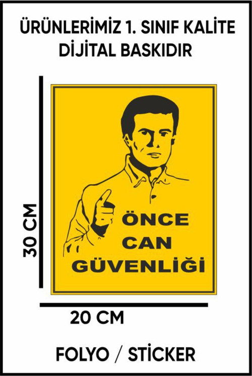 Önce Can Güvenliği Uyarı Dijital Baskı Folyo / Sticker