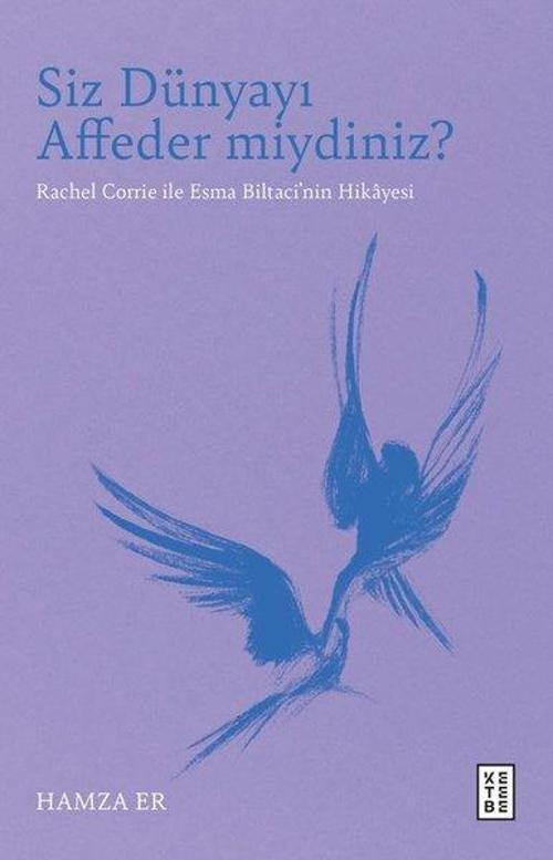 Siz Dünyayı Affeder miydiniz? Rachel Corrie İle Esma Biltaci'nin Hikayesi