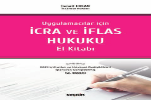 Uygulamacılar için İcra ve İflas Hukuku El Kitabı İsmail Ercan