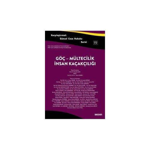 Seçkin Yayıncılık Karşılaştırmalı Güncel Ceza Hukuku Serisi - 19 Göç - Mültecilik - İnsan Kaçakçılığı Yener Ünver2017/10