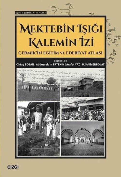 Mektebin Işığı Kalemin İzi - Çermik'in Eğitim ve Edebiyat Atlası - Çermik Kitaplığı