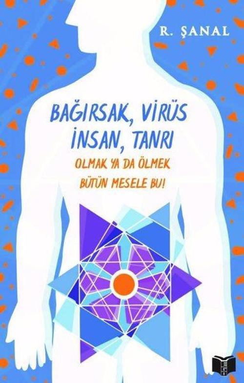 Bağırsak Virüs İnsan Tanrı - Olmak Ya da Ölmek Bütün Mesele Bu