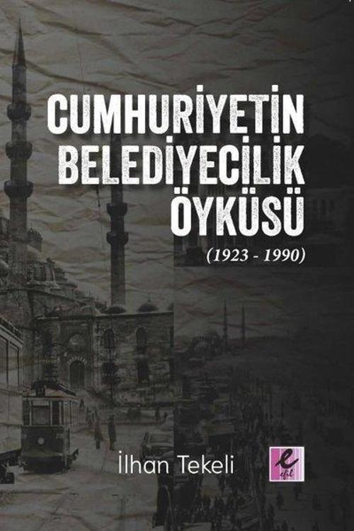 Cumhuriyetin Belediyecilik Öyküsü (1923 - 1990)