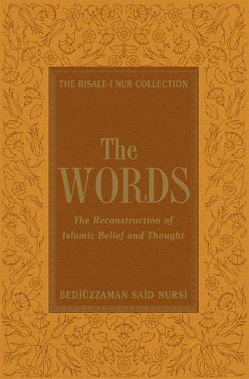 The Words: The Reconstruction of Islamic Belief and Thought