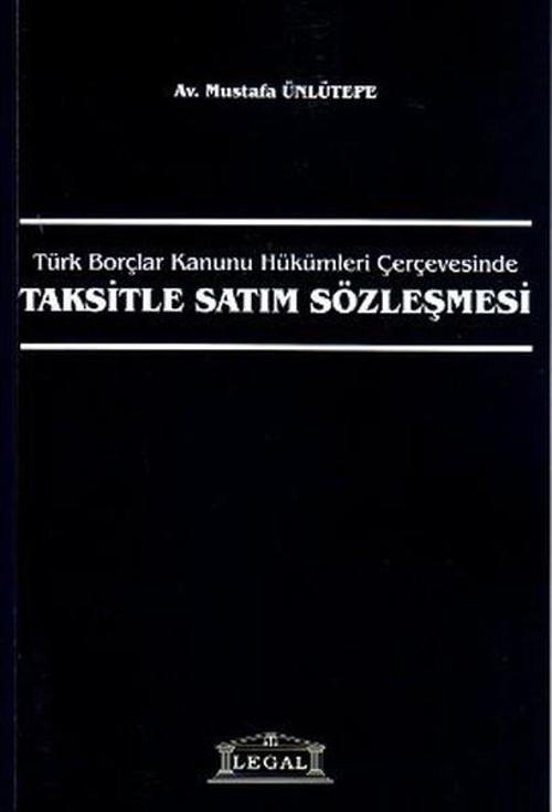 Türk Borçlar Kanunu Hükümleri ÇerçevesindeTaksitle Satım Sözleşmesi